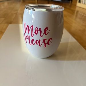 Brand New Insulated “More Please” Wine/Drink Tumbler